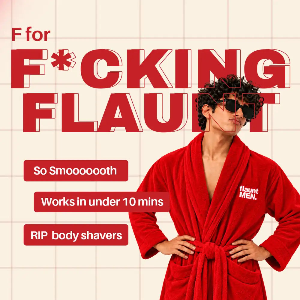 F for Flaunt: smooth skin in under 10 minutes, flaunt MEN.